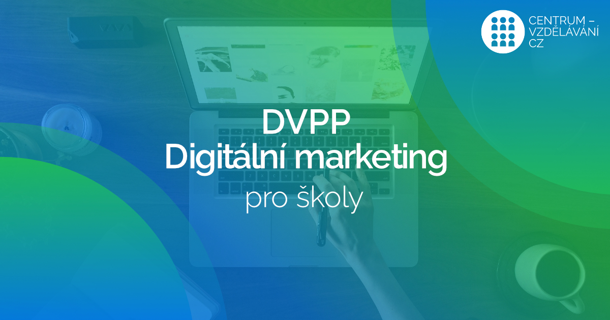 DVPP - Digitální marketing pro školy