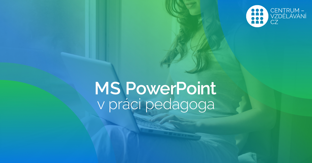 DVPP - MS PowerPoint v práci pedagoga