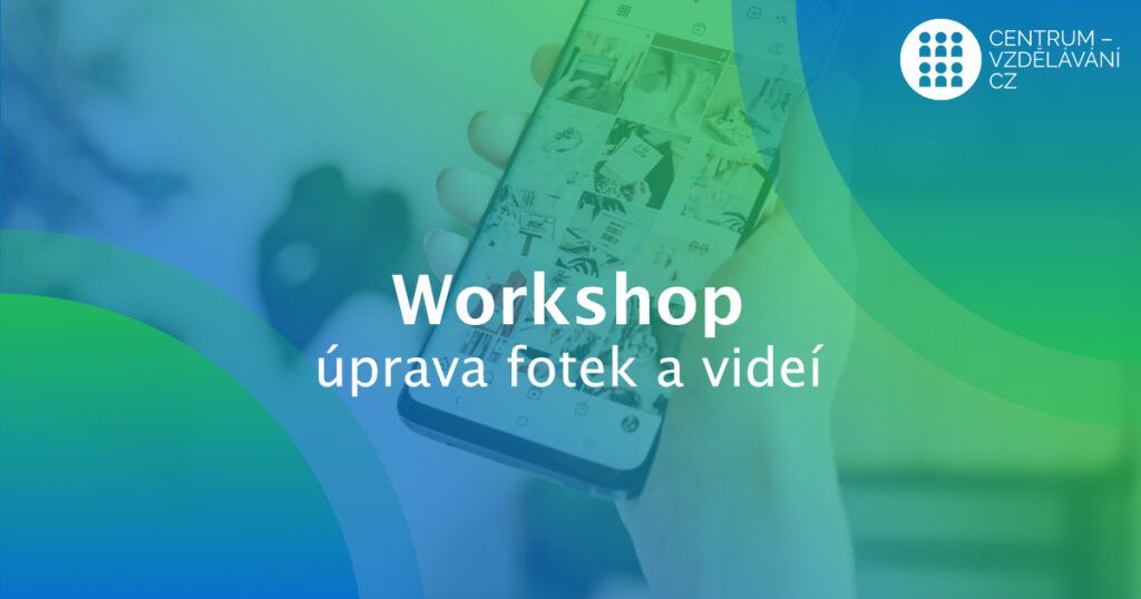 Jak využít mobil v úpravě fotek a videíí - DVPP - školení - workshop